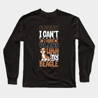 I have plans with my Beagle Long Sleeve T-Shirt